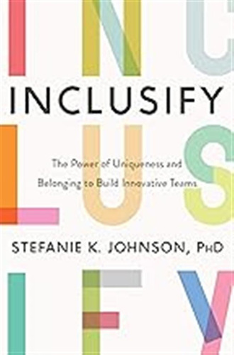 Inclusify: The Power Of Uniqueness And Belonging To Build In