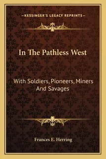 Libro In The Pathless West: With Soldiers, Pioneers, Mine...