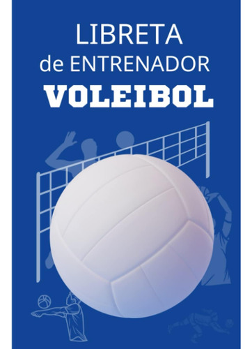 Libro: Libreta De Entrenador Voleibol - Diario De Apuntes: C