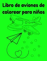 Comprar Libro De Aviones De Colorear Para Niños (spanish Editi 61fov