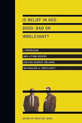 Libro Is Belief In God Good, Bad Or Irrelevant? : A Profe...