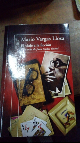 Libro El Viaje A La Ficción  El Mundo De Juan Carlos Onetti