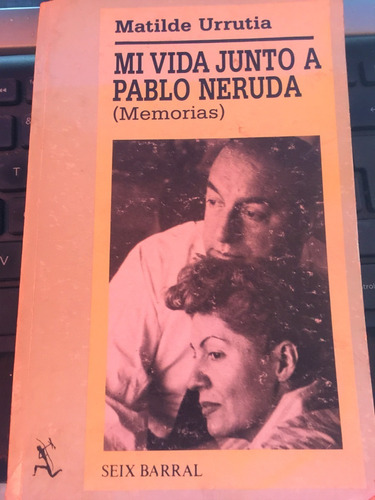 Mi Vida Junto A Pablo Neruda (memorias) / Matilde Urrutia