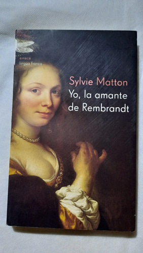 Sylvie Matton Yo La Amante De Rembrandt Holanda Arte Vida