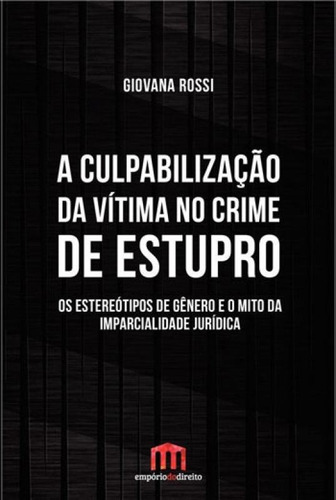 Culpabilizaçao Da Vitima No Crime De Estupro, A