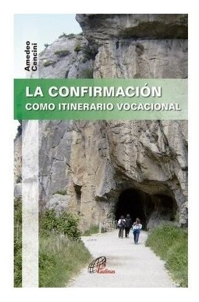 Confirmacion Como Itinerario Vocacional,la - Cencini, Ame...