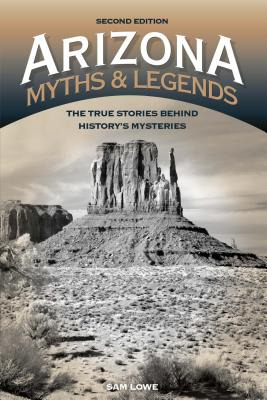 Libro Arizona Myths And Legends: The True Stories Behind ...