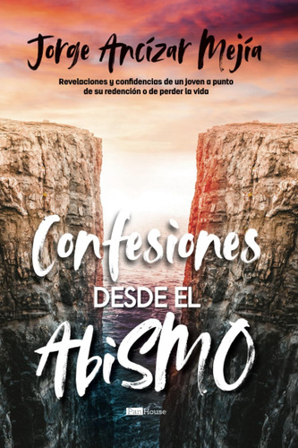 Libro: Confesiones Desde El Abismo: Revelaciones Y Confidenc