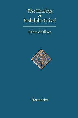 Libro The Healing Of Rodolphe Grivel - D'olivet, Antoine ...