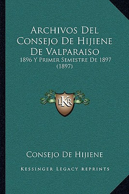 Libro Archivos Del Consejo De Hijiene De Valparaiso: 1896...