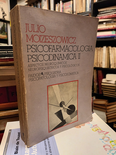 Julio Moizeszowicz Psicofarmacología Psicodinámica Ii 1° Ed