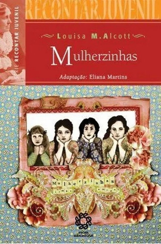 Mulherzinhas Série Recontar, De Louisa M. Alcott Adaptação Eliana Martins., Vol. Na. Editora Escala Educacional, Capa Mole Em Português, 2011