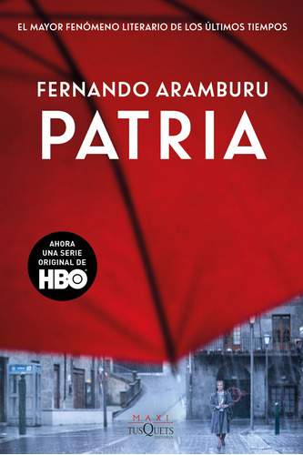 Pátria, de Aramburu, Fernando. Serie Maxi Editorial Tusquets México, tapa blanda en español, 2020