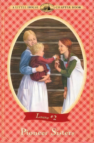 Pioneer Sisters, De Laura Ingalls Wilder. Editorial Harpercollins Publishers Inc, Tapa Blanda En Inglés, 2000