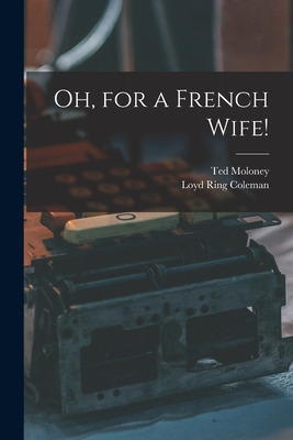 Libro Oh, For A French Wife! - Moloney, Ted