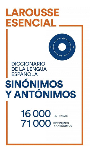 Libro: Diccionario Esencial De Sinonimos Y Antonimos. Larous