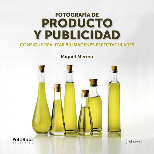 Fotografía De Producto Y Publicidad, De Merino Arias, Miguel. Editorial Jdej Editores, Tapa Blanda En Español, 2017