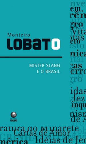 Mister Slang E O Brasil, De Lobato, Monteiro. Editora Biblioteca Azul, Capa Mole, Edição 1ª Edição - 2008 Em Português