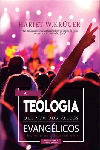 A TEOLOGIA QUE VEM DOS PALCOS EVANGÉLICOS, de Hariet W.Krüger. Editora AD SANTOS EDITORA em português