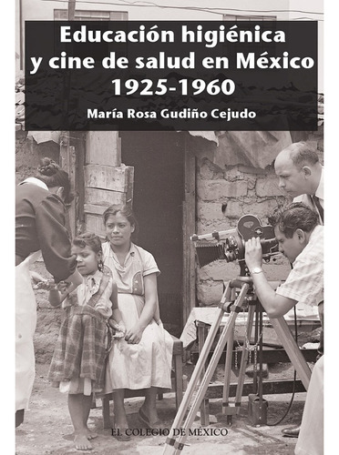 Educación Higiénica Y Cine De Salud En México 1925-1960
