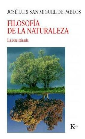 Filosofia De La Naturaleza. La Otra Mirada - San Miguel De P