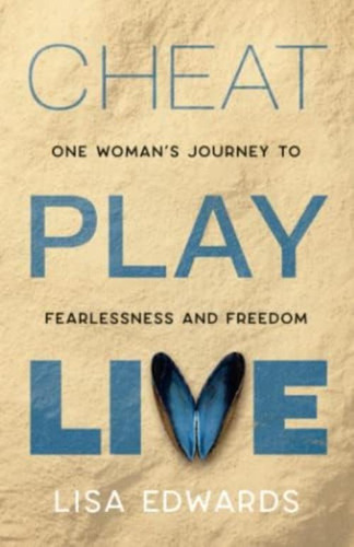 Cheat Play Live: One Womanøs Journey To Fearlessness And Freedom (because You Can), De Edwards, Lisa. Editorial Oem, Tapa Blanda En Inglés