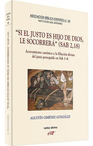 Si El Justo Es Hijo De Dios, Le Socorrerá (sab 2,18) [paperb