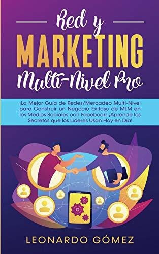 Red Y Marketing Multi-nivel Pro, De Leonardo Gomez., Vol. N/a. Editorial Park Publishing House, Tapa Blanda En Español, 2020