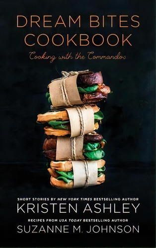 Dream Bites Cookbook : Cooking With The Commandos, De Kristen Ashley. Editorial Blue Box Press, Tapa Dura En Inglés