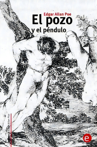 El Pozo Y El P Ndulo, De Edgar Allan Poe. Editorial Createspace Independent Publishing Platform, Tapa Blanda En Español