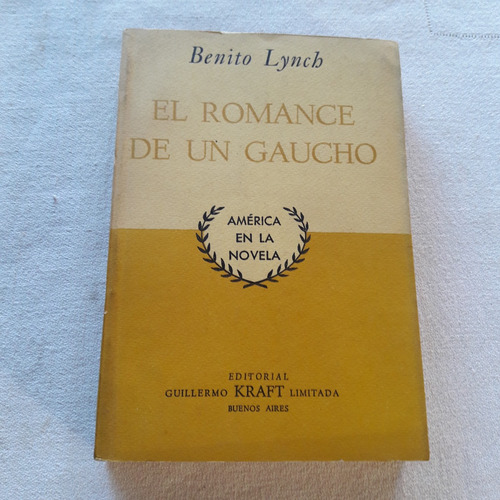 El Romance De Un Gaucho - Benito Lynch Guillermo Kraft 1961