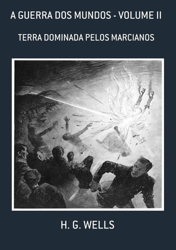 A Guerra Dos Mundos - Volume Ii: Terra Dominada Pelos Marcianos, De H.g. Wells. Série Não Aplicável, Vol. 1. Editora Clube De Autores, Capa Mole, Edição 3 Em Português, 2021