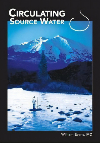 Circulating Source Water, De William T Evans. Editorial William T. Evans, Md., P.c., Tapa Blanda En Inglés