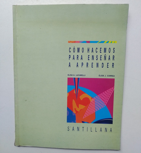 Cómo Hacemos Para Enseñar A Aprender - Lucarelli / Correa 