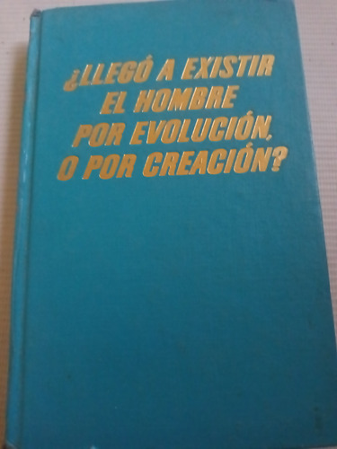 Llegó A Existir El Hombre Por Evolución O Por Creación 