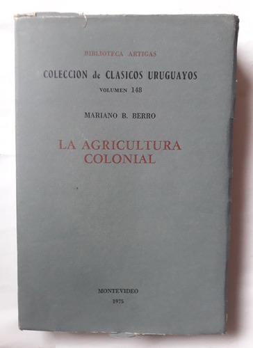 La Agricultura Colonial Mariano B Berro Intonso Impecable