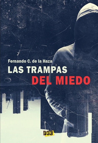 Trampas del miedo, Las, de Cañuelo de la Haza, Fernando. Editorial Distrito 93, tapa blanda en español