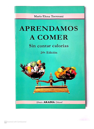 Aprendamos A Comer Sin Contar Calorias 2ª Ed - Torresani