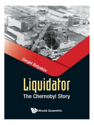 Liquidator: The Chernobyl Story - Sergei Belyakov. Eb03