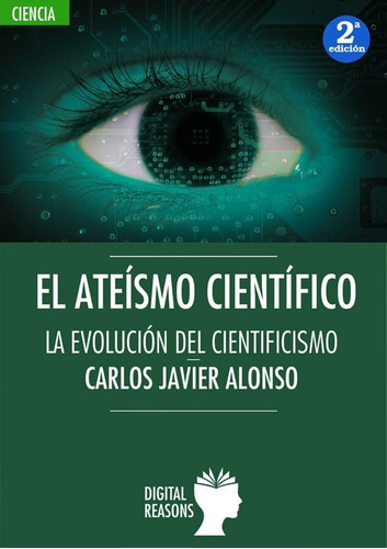 Libro: El Ateísmo Científico: La Evolución Del Cientificismo
