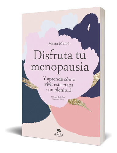 Disfruta Tu Menopausia.: Y Aprende Cómo Vivir Esta Etapa Con Plenitud, De Marce, Marta., Vol. 1. Editorial Diana, Tapa Blanda En Español, 1