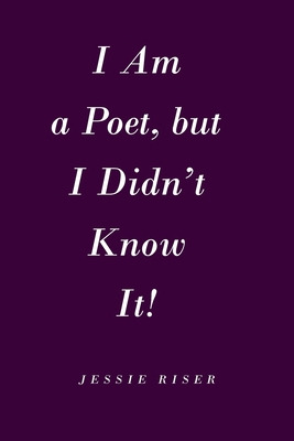 Libro I Am A Poet, But I Didn't Know It! - Riser, Jessie