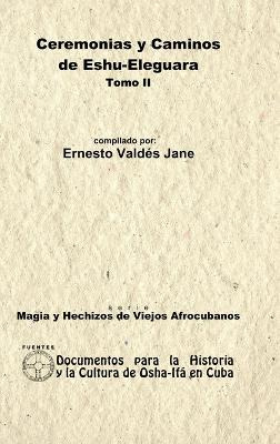 Libro Ceremonias Y Caminos De Eshu Eleguara. Tomo Ii - Er...