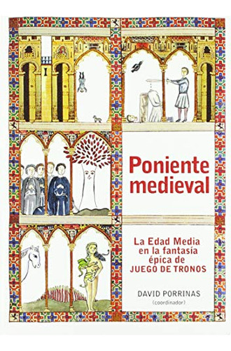 Poniente Medieval : La Edad Media En La Fantasía Épica De Ju