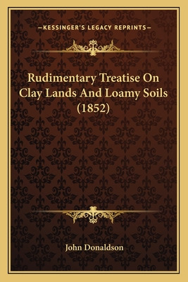 Libro Rudimentary Treatise On Clay Lands And Loamy Soils ...