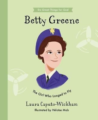 Libro Betty Greene : The Girl Who Longed To Fly - Laura W...