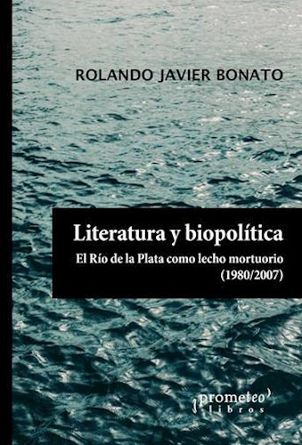 Libro Literatura Y Biopolitica .el Rio De La Plata Como Lech