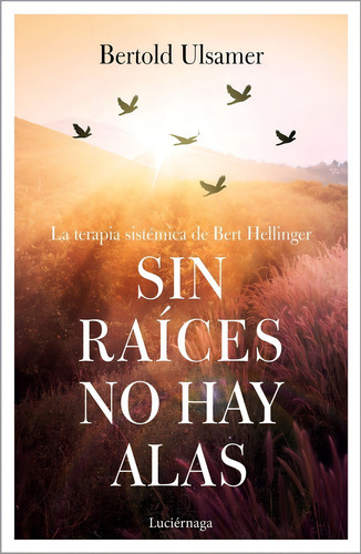 Sin Raices No Hay Alas - Bertold Ulsamer