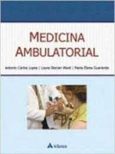 Medicina ambulatorial, de Antonio C. Lopes. Editora ATHENEU RIO, capa mole em português