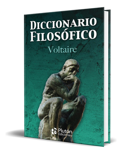 Libro Diccionario Filosófico [ Voltaire ] Original, De Voltaire. Editorial Pluton Ediciones, Tapa Dura En Español, 2023